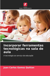 Incorporar ferramentas tecnológicas na sala de aula