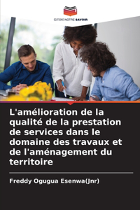 L'amélioration de la qualité de la prestation de services dans le domaine des travaux et de l'aménagement du territoire