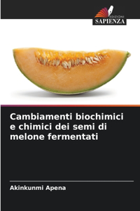 Cambiamenti biochimici e chimici dei semi di melone fermentati