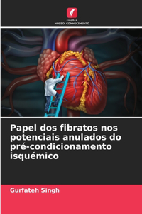 Papel dos fibratos nos potenciais anulados do pré-condicionamento isquémico