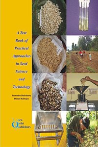 A Text book of practical approaches in seed science and tech