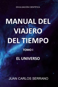 Manual del Viajero del Tiempo. El Universo