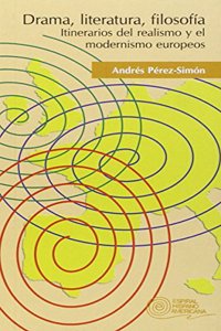 Drama, literatura, filosofia: Itinerarios del realismo y el modernismo europeos