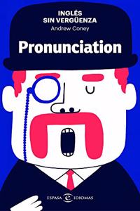 Ingles sin verguenza: Pronunciation