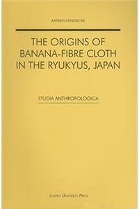 The Origins of Banana-fibre Cloth in the Ryukyus, Japan