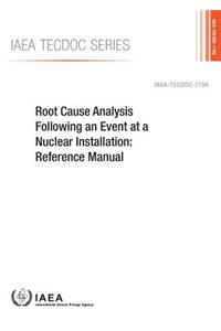 Root Cause Analysis Following an Event at a Nuclear Installation: Reference Manual