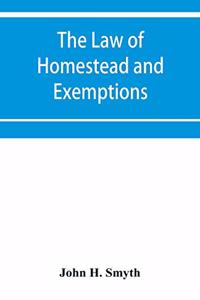 law of homestead and exemptions