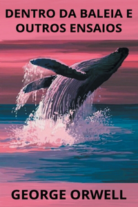 Dentro da Baleia e Outros Ensaios (Portugese)