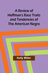 Review of Hoffman's Race Traits and Tendencies of the American Negro