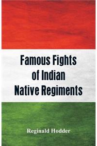 Famous Fights of Indian Native Regiments