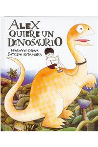 Alex, Quiere Un Dinosaurio