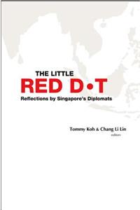 Little Red Dot, The: Reflections by Singapore's Diplomats