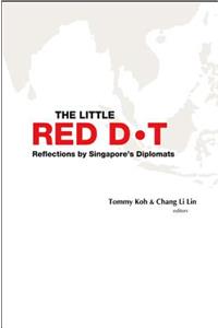 Little Red Dot, The: Reflections by Singapore's Diplomats - Volume I
