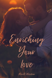 Enriching Your Love