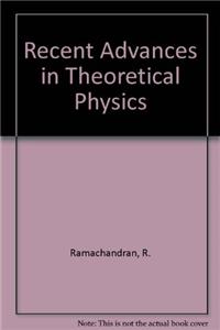 Recent Advances in Theoretical Physics