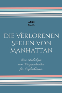 Verlorenen Seelen von Manhattan: Eine Anthologie von Kurzgeschichten für Englischlerner