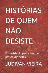 Histórias de Quem Não Desiste