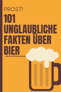 101 Unglaubliche Fakten über BIER. Angeber-Wissen und Facts. Prost!