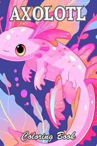Axolotl Coloring Book