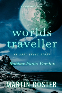 Worlds Traveller (Rubber Pants Version)