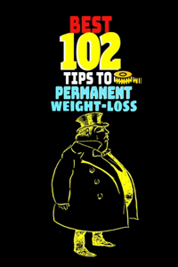 Best 102 Tips to Permanent Weight-loss