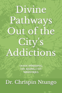 Divine Pathways Out of the City's Addictions