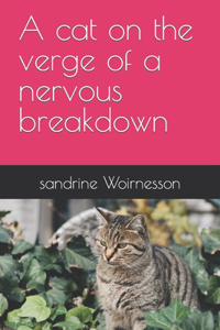 cat on the verge of a nervous breakdown