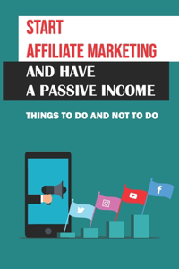 Start Affiliate Marketing And Have A Passive Income