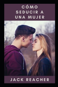 Cómo seducir a una mujer