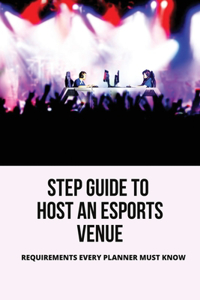 Step Guide To Host An Esports Venue