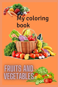 My Fruits and Vegetables coloring book