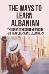 The Ways To Learn Albanian