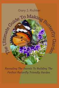 The Ultimate Guide To Making Butterfly Garden