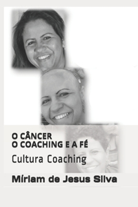 O Câncer O Coaching E a Fé