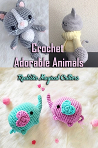 Crochet Adorable Animals