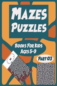 Mazes Puzzles Books For Kids Ages 5-9 Part 03