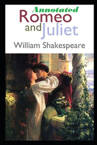 Romeo and Juliet (Annotated & Illustrated)