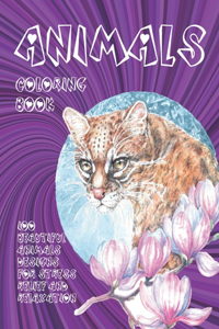 Animals - Coloring Book - 100 Beautiful Animals Designs for Stress Relief and Relaxation