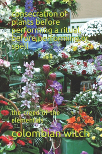 consecration of plants before performing a ritual, before, performing, or spell