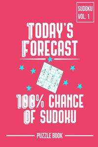 Today's Forecast 100 Percent Chance of Sudoku Puzzle Book Volume 1