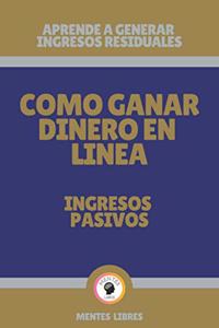 Como Ganar Dinero En Linea-Ingresos Pasivos