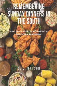 Remembering Sunday Dinners In The South