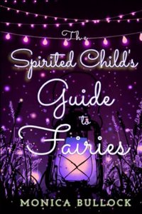 Spirited Child's Guide to Fairies