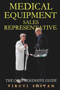 Medical Equipment Sales Representative - The Comprehensive Guide