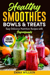 Healthy Smoothies, Bowls & Treats