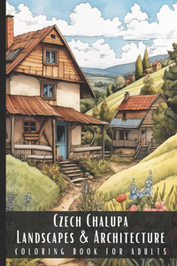 Czech Chalupa Landscapes & Architecture Coloring Book for Adults