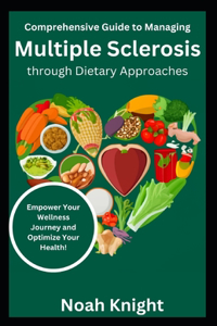 Comprehensive Guide to Managing Multiple Sclerosis through Dietary Approaches