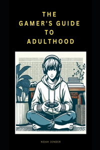 Gamer's Guide to Adulthood