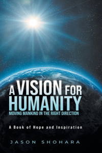 Vision for Humanity Moving Mankind in the Right Direction