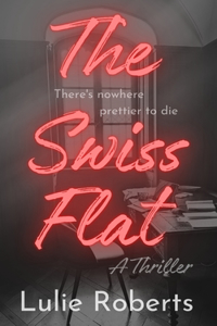 Swiss Flat: A Thriller